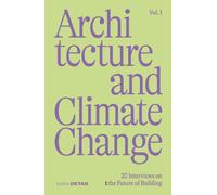 Architecture and Climate Change : 20 Interviews on the Future of Building