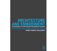 Architecture and Embodiment: The Implications of the New Sciences and Humanities for Design