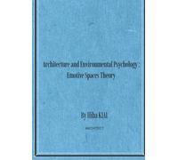 Architecture and Environmental Psychology: Emotive Spaces Theory By Hiba KIAL