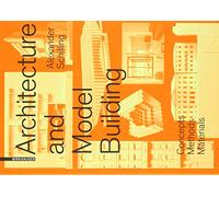 Architecture and Modelbuilding: Concepts, Methods, Materials