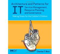 Architecture and Patterns for IT Service Management, Resource Planning, and Governance: Making Shoes for the Cobbler's Children: Making Shoes for the Cobbler's Children