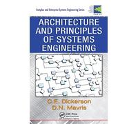 Architecture and Principles of Systems Engineering (Complex and Enterprise Systems Engineering)