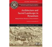 Architecture and Sacred Landscape in Byzantium: Making Prodromos Monastery on Mount Menoikeion: 3250 (International)