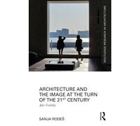 Architecture and the Image at the Turn of the 21st Century : After Visibility