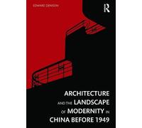 Architecture and the Landscape of Modernity in China before 1949 – Routledge