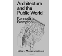 Architecture and the Public World : Kenneth Frampton