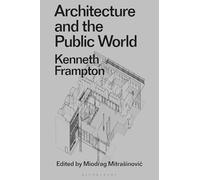 Architecture and the Public World: Kenneth Frampton (Radical Thinkers in Design)