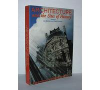 Architecture and the Sites of History: Interpretations of Buildings and Cities