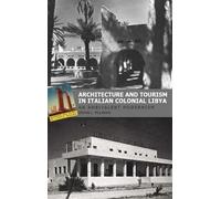 Architecture and Tourism in Italian Colonial Libya: An Ambivalent Modernism