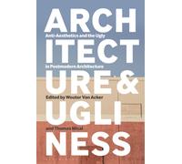 Architecture and Ugliness : Anti-Aesthetics and the Ugly in Postmodern Architecture