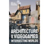 Architecture and Videogames: Intersecting Worlds