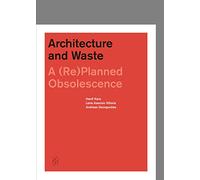 Architecture and Waste. A (Re)Planned Obsolescence