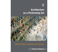 Architecture as a Performing Art (Ashgate Studies in Architecture)