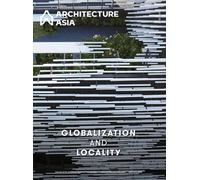 Architecture Asia: Globalization and Locality