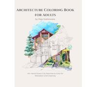 Architecture Coloring Book for Adults: 40+ Hand-Drawn City Sketches to Color for Relaxation and Creativity