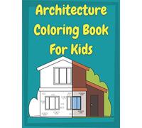 Architecture Coloring Book for Kids: Houses Coloring Book For preschool Toddlers and Kids ages 4-8 │ This book is perfect for kids who love ... buildings, homes, design, structures...