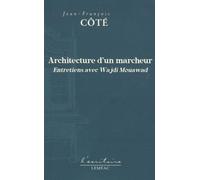 ARCHITECTURE D'UN MARCHEUR. ENTRETIENS AVEC WAJDI MOUAWAD