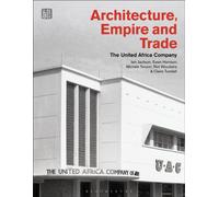 Architecture, Empire, and Trade : The United Africa Company