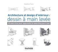 Architecture et design d'intérieur : dessin à main levée - 45 exercices pour apprendre le sketching: 45 exercices pour apprendre le sketching pas à pas