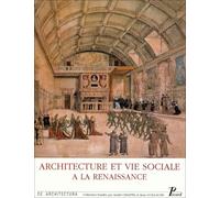 Architecture et vie sociale.: L'organisation intérieure des grandes demeures de la fin du Moyen Age à la Renaissance.