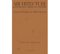 Architecture & Feminist Critical Theory: Selected Writings by Hilde Heynen