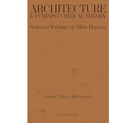 Architecture & Feminist Critical Theory: Selected Writings by Hilde Heynen