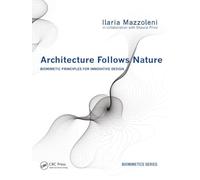 Architecture Follows Nature-Biomimetic Principles for Innovative Design (Biomimetics Series)
