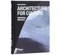 Architecture for Culture: Rethinking Museums
