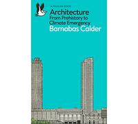 Architecture: From Prehistory to Climate Emergency (Pelican Books)