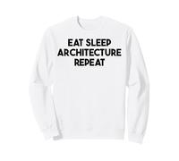 Architecture Funny - Eat Sleep Architecture Repeat Sweatshirt