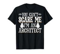 Architecture Halloween - You Can't Scare Me I'm an Architect T-Shirt