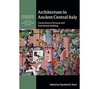 Architecture in Ancient Central Italy: Connections in Etruscan and Early Roman Building (British School at Rome Studies)