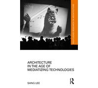 Architecture in the Age of Mediatizing Technologies