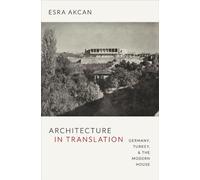 Architecture in Translation : Germany, Turkey, and the Modern House