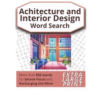 Architecture & Interior Design Word Search: Large-Print Puzzles Inspired by Architecture, Interiors, Design, and Creative Spaces for Teens, Adults and Seniors (Word Search Puzzle Books)