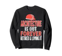 Architecture Is Out Retired & Loving It Present Sweatshirt