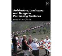 Architecture, Landscape, and Design in Post-Mining Territories
