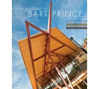Architecture of Bart Prince: A Pragmatics of Place