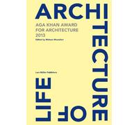 Architecture of Life 2013: Aga Khan Award for Architecture