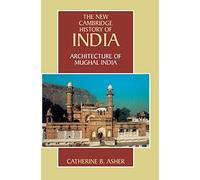 Architecture of Mughal India (The New Cambridge History of India)
