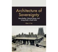 Architecture of Sovereignty: Stone Bodies, Colonial Gazes, and Living Gods in South India