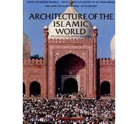 Architecture of the Islamic World: Its History and Social Meaning