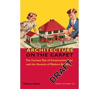 Architecture on the Carpet: The Curious Tale of Construction Toys and the Genesis of Modern Buildings