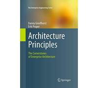 Architecture Principles: The Cornerstones of Enterprise Architecture (The Enterprise Engineering Series)