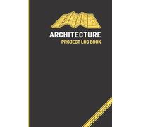 Architecture Project Log Book: Architect Notebook Journal Notepad for Project Management in 6x9 Inch