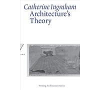 Architecture’s Theory (Writing Architecture)