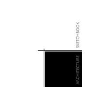 Architecture Sketch book: drawing, writing, painting, sketching, doodling, graphic designing or illustrations VOL.3: Small sketch book for big projects