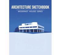 Architecture Sketchbook - Modernist Houses Collection: 8.5 x 11 Format | 120 Pages | 1:50 and 1:100 Scale Reference | Softcover Dotted Grid Journal for Architects and Architecture Students