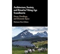 Architecture, Society, and Ritual in Viking Age Scandinavia: Doors, Dwellings, and Domestic Space