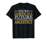 Architecture Students - You're Looking At A Future Architect T-Shirt
